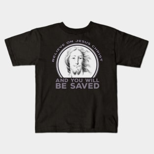 Believe on Jesus Christ and You Will Be Saved Kids T-Shirt